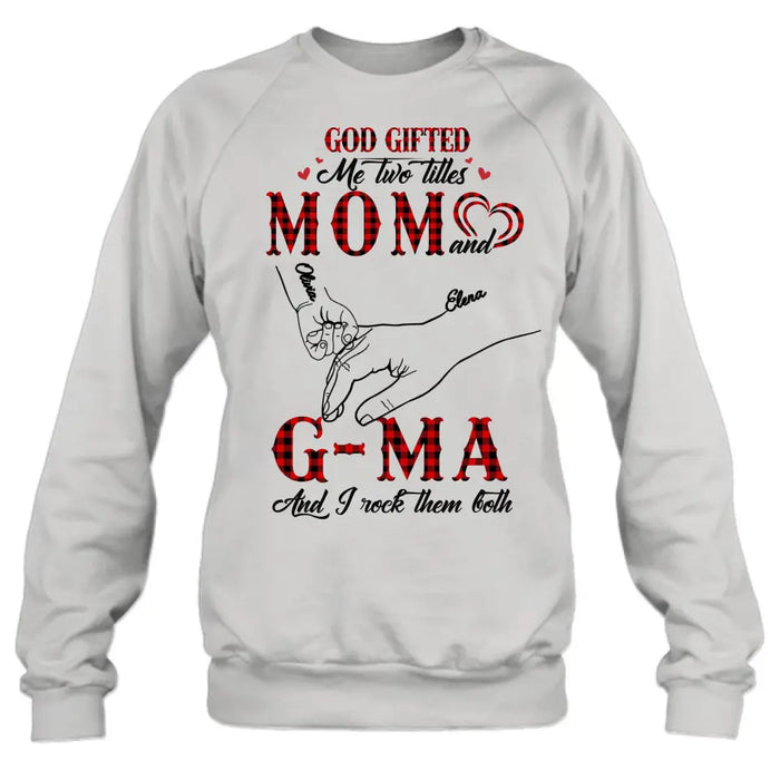 Custom Personalized Grandma Shirt/ Hoodie - Upto 10 Kids - Mother's Day Gift Idea For Grandma/ Mom -God Gifted Me Two Titles Mom And G-Ma And I Rock Them Both