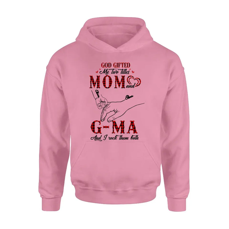 Personalized Grandma Shirt/Hoodie - Up to 10 Kids - Mother's Day Gift Idea For Grandma/Mom - God Gifted Me Two Titles Mom And G-Ma And I Rock Them Both