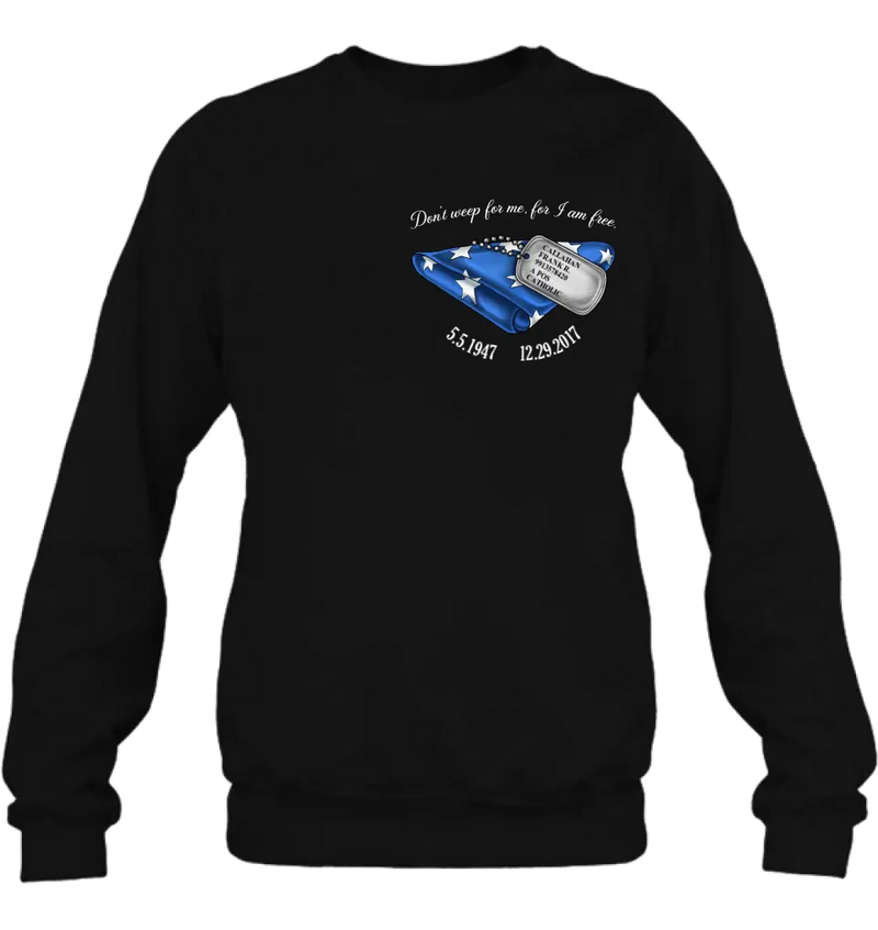 Personalized Memorial Shirt/Hoodie - Memorial Gift Idea For Family Member/Father's Day/Veteran's Day - Don't Weep For Me, For I Am Free