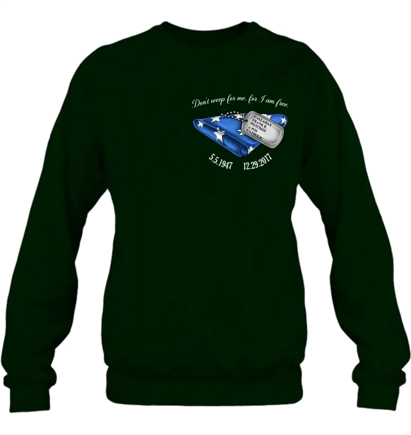 Personalized Memorial Shirt/Hoodie - Memorial Gift Idea For Family Member/Father's Day/Veteran's Day - Don't Weep For Me, For I Am Free
