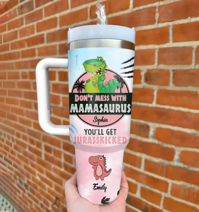 Custom Personalized Mamasaurus Tumbler - Upto 5 Children - Mother's Day Gift Idea for Mom - Don't Mess With Mamasaurus You'll Get Jurasskicked