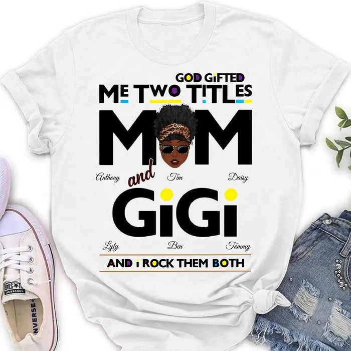 Custom Personalized Mom/Grandma Shirt/ Hoodie - Upto 4 Kids & 4 Grandkids - Mother's Day Gift Idea for Mom/Grandma - God Gifted Me Two Titles