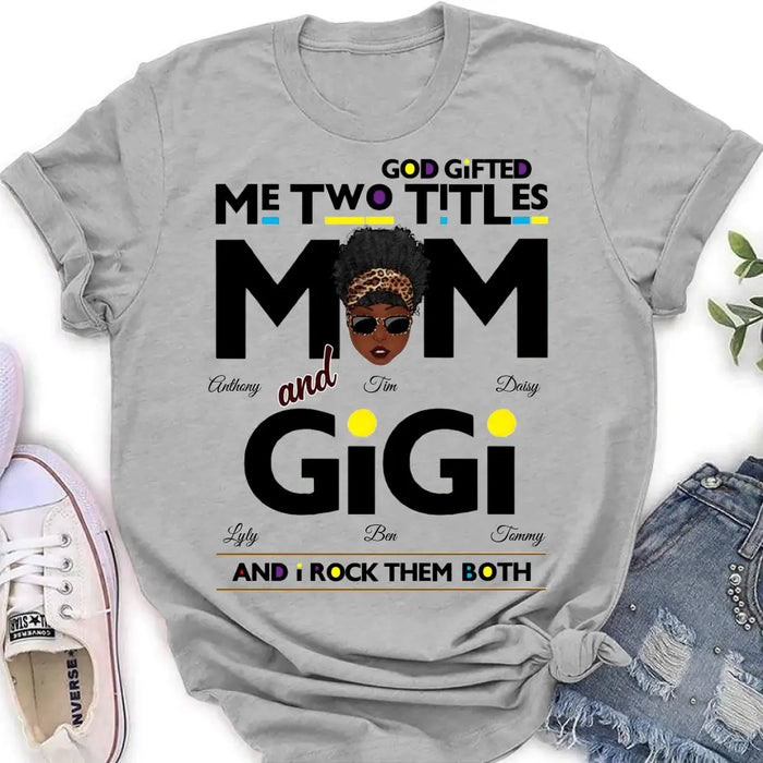 Custom Personalized Mom/Grandma Shirt/ Hoodie - Upto 4 Kids & 4 Grandkids - Mother's Day Gift Idea for Mom/Grandma - God Gifted Me Two Titles