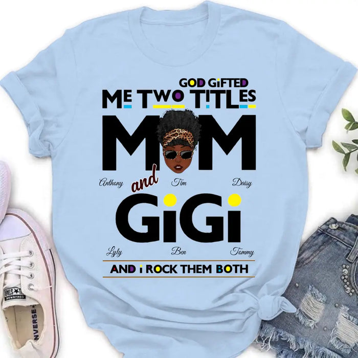 Custom Personalized Mom/Grandma Shirt/ Hoodie - Upto 4 Kids & 4 Grandkids - Mother's Day Gift Idea for Mom/Grandma - God Gifted Me Two Titles