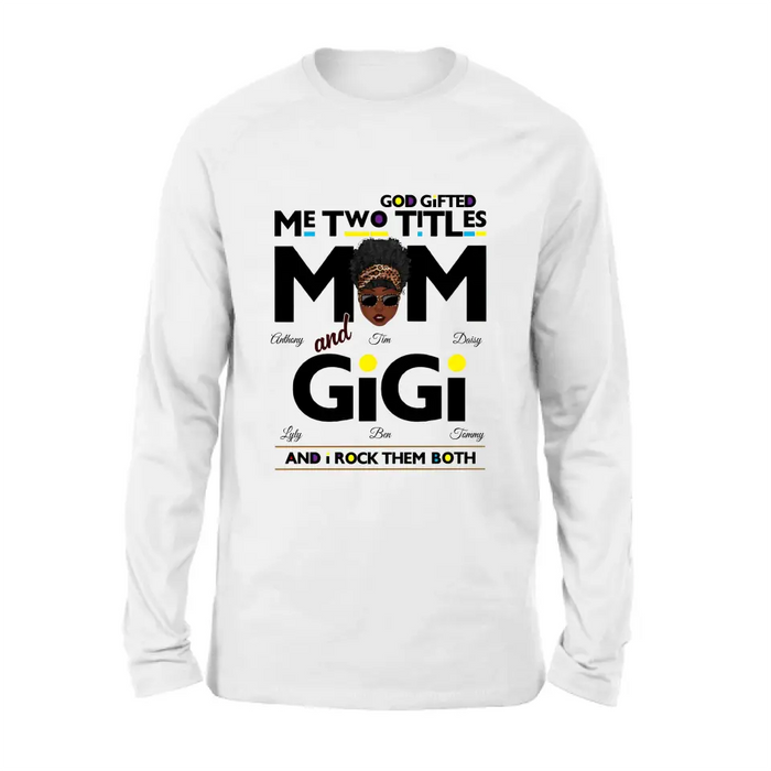 Custom Personalized Mom/Grandma Shirt/ Hoodie - Upto 4 Kids & 4 Grandkids - Mother's Day Gift Idea for Mom/Grandma - God Gifted Me Two Titles