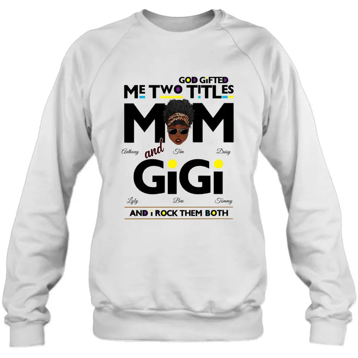 Custom Personalized Mom/Grandma Shirt/ Hoodie - Upto 4 Kids & 4 Grandkids - Mother's Day Gift Idea for Mom/Grandma - God Gifted Me Two Titles