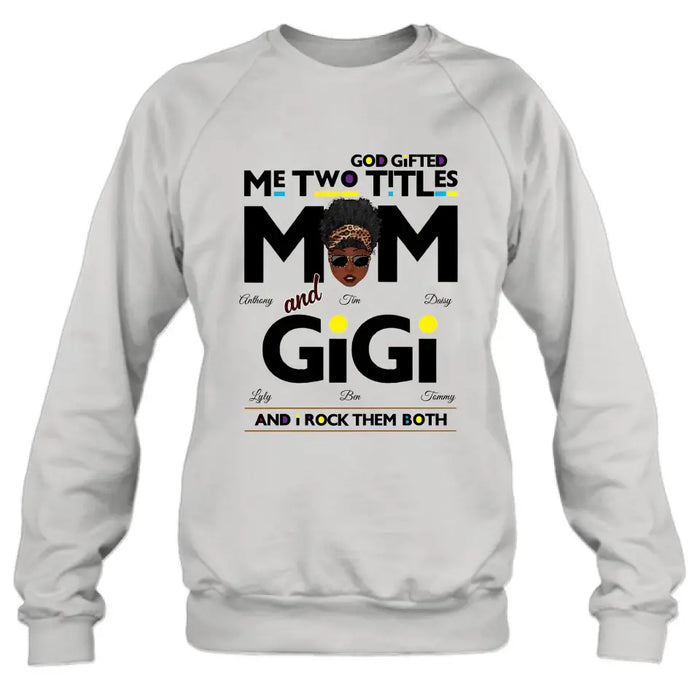 Custom Personalized Mom/Grandma Shirt/ Hoodie - Upto 4 Kids & 4 Grandkids - Mother's Day Gift Idea for Mom/Grandma - God Gifted Me Two Titles