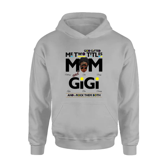 Custom Personalized Mom/Grandma Shirt/ Hoodie - Upto 4 Kids & 4 Grandkids - Mother's Day Gift Idea for Mom/Grandma - God Gifted Me Two Titles