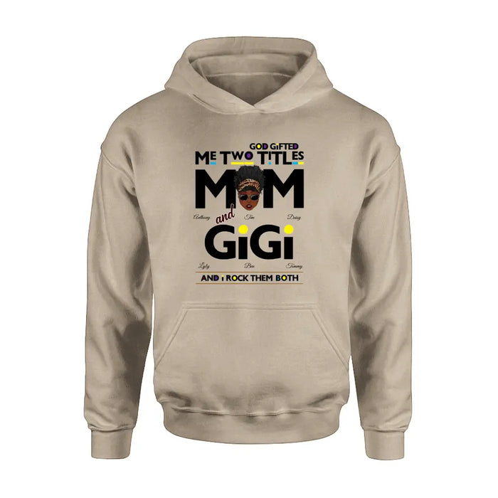 Custom Personalized Mom/Grandma Shirt/ Hoodie - Upto 4 Kids & 4 Grandkids - Mother's Day Gift Idea for Mom/Grandma - God Gifted Me Two Titles