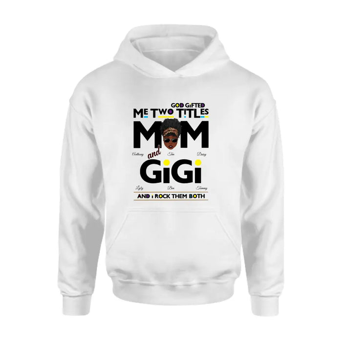 Custom Personalized Mom/Grandma Shirt/ Hoodie - Upto 4 Kids & 4 Grandkids - Mother's Day Gift Idea for Mom/Grandma - God Gifted Me Two Titles