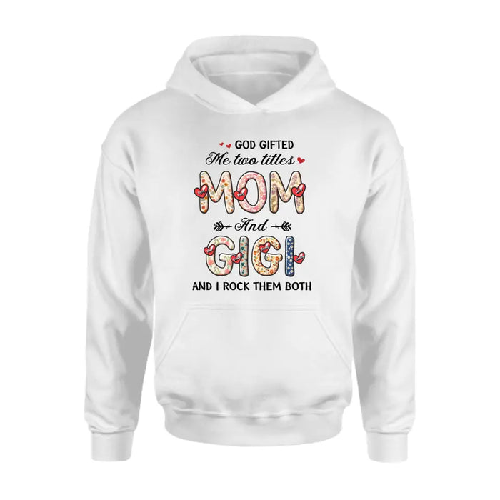 Custom Personalized Grandma Shirt/Hoodie - Upto 7 Kids & 7 Grandkids - Mother's Day Gift Idea for Grandma/Mom  - God Gifted Me Two Titles