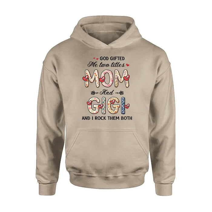 Custom Personalized Grandma Shirt/Hoodie - Upto 7 Kids & 7 Grandkids - Mother's Day Gift Idea for Grandma/Mom  - God Gifted Me Two Titles