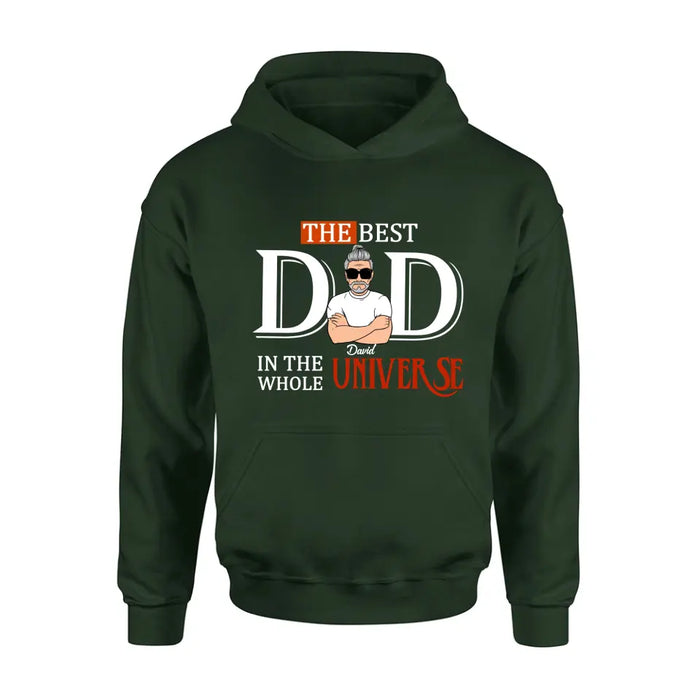 Custom Personalized Dad Shirt/ Hoodie - Father's Day Gift Idea - The Best Dad In The Whole Universe