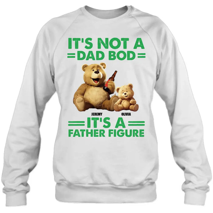 Custom Personalized Dad Shirt/Hoodie - Upto 4 Children - Father's Day Gift Idea - It's Not A Dad Bod It's A Father Figure