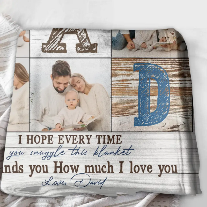 Personalized Father's Day Throw Fleece Blanket - Upload Photos - Dad I Hope Every Time You Snuggle This Blanket It Reminds You How Much I Love You