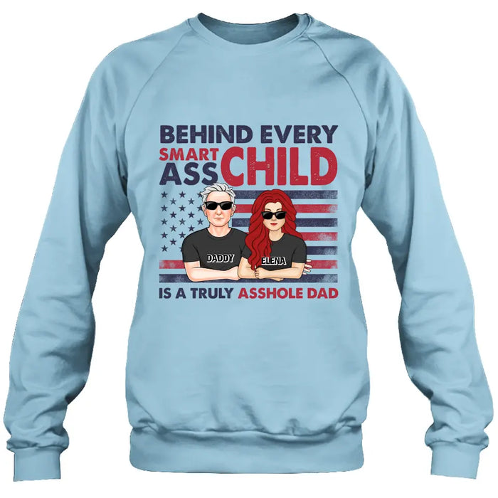 Custom Personalized Dad Shirt/Hoodie - Father's Day Gift Idea - Behind Every Smartass Child Is A Truly Asshole Dad