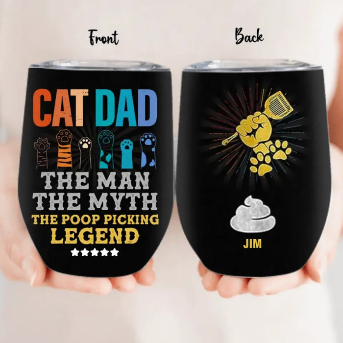 Custom Personalized Cat Dad Wine Tumbler - Father's Day Gift To Cat Lover - Upto 7 Cats - Cat Dad The Man The Myth The Poop Picking Legend