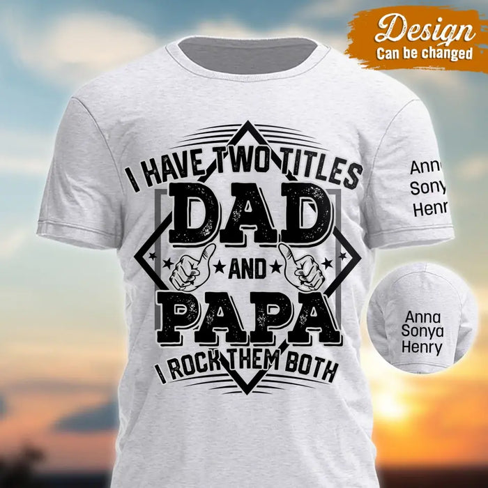 Custom Personalized Dad AOP T-Shirt - Upto 10 Kids - Father's Day Gift Idea For Dad Papa - I Have Two Titles Dad And Papa I Rock Them Both