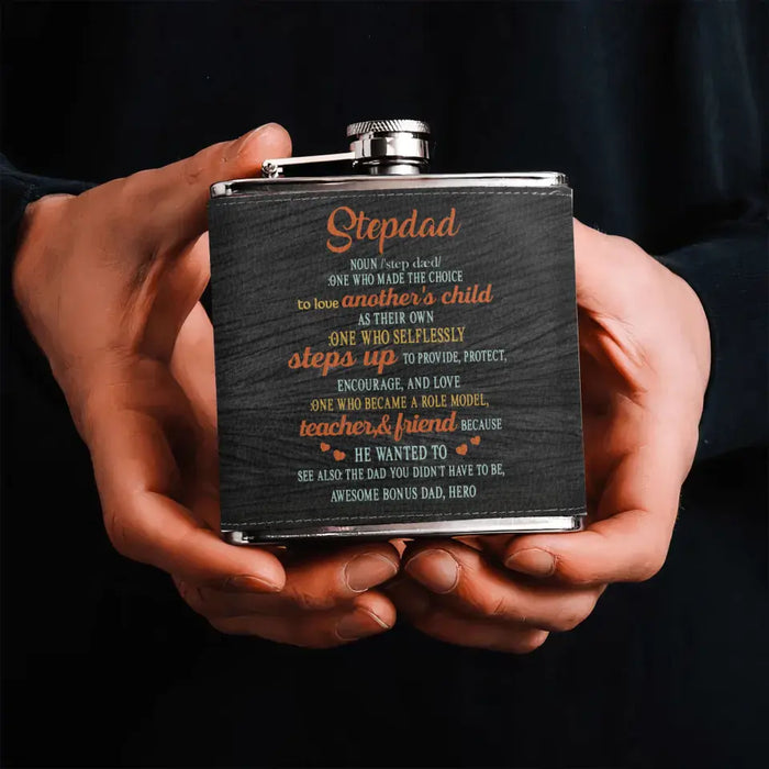 Custom Personalized Stepdad Leather Flask - Father's Day Gift Idea for Stepdad/Bonus Dad - One Who Made The Choice To Love Another's Child As Their Own