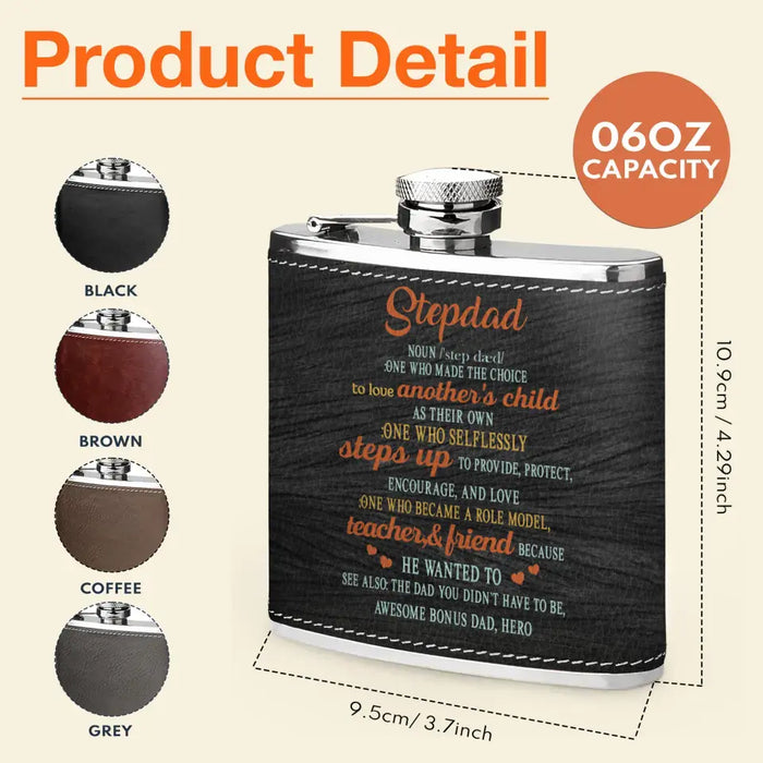 Custom Personalized Stepdad Leather Flask - Father's Day Gift Idea for Stepdad/Bonus Dad - One Who Made The Choice To Love Another's Child As Their Own