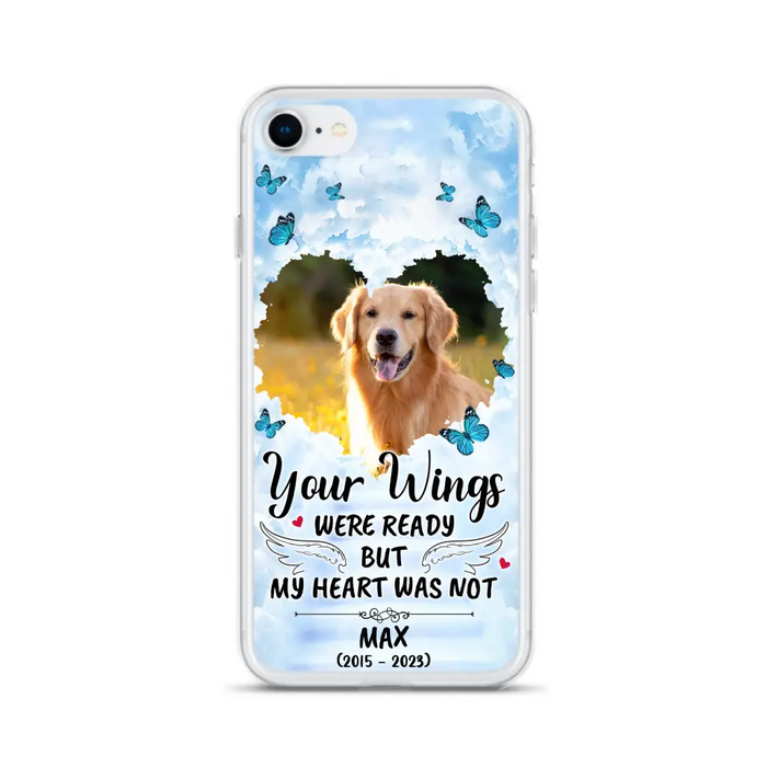 Custom Personalized Memorial iPhone/ Samsung Case - Upload Photo - Memorial Gift Idea For Family Member/ Pet Lover - Your Wings Were Ready But My Heart Was Not