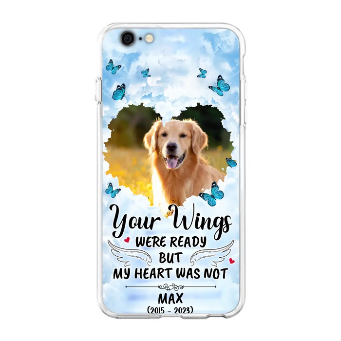 Custom Personalized Memorial iPhone/ Samsung Case - Upload Photo - Memorial Gift Idea For Family Member/ Pet Lover - Your Wings Were Ready But My Heart Was Not