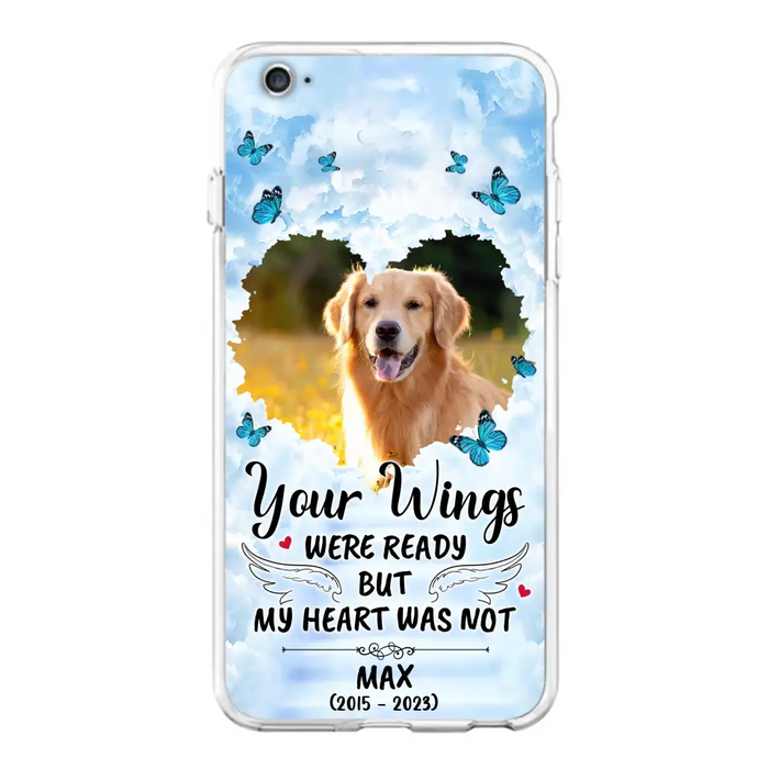 Custom Personalized Memorial iPhone/ Samsung Case - Upload Photo - Memorial Gift Idea For Family Member/ Pet Lover - Your Wings Were Ready But My Heart Was Not