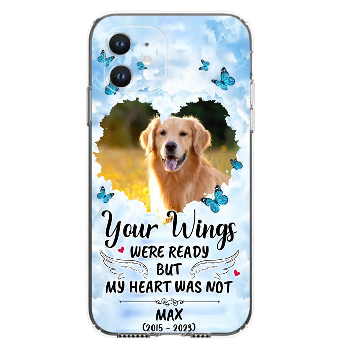 Custom Personalized Memorial iPhone/ Samsung Case - Upload Photo - Memorial Gift Idea For Family Member/ Pet Lover - Your Wings Were Ready But My Heart Was Not