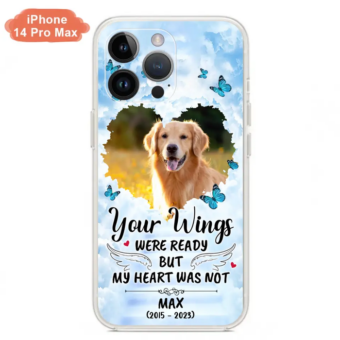 Custom Personalized Memorial iPhone/ Samsung Case - Upload Photo - Memorial Gift Idea For Family Member/ Pet Lover - Your Wings Were Ready But My Heart Was Not