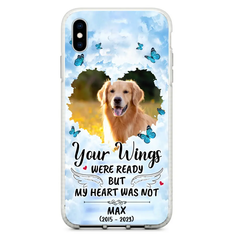 Personalized Memorial iPhone/Samsung Case - Upload Photo - Memorial Gift Idea For Family Member/ Pet Lover - Your Wings Were Ready But My Heart Was Not