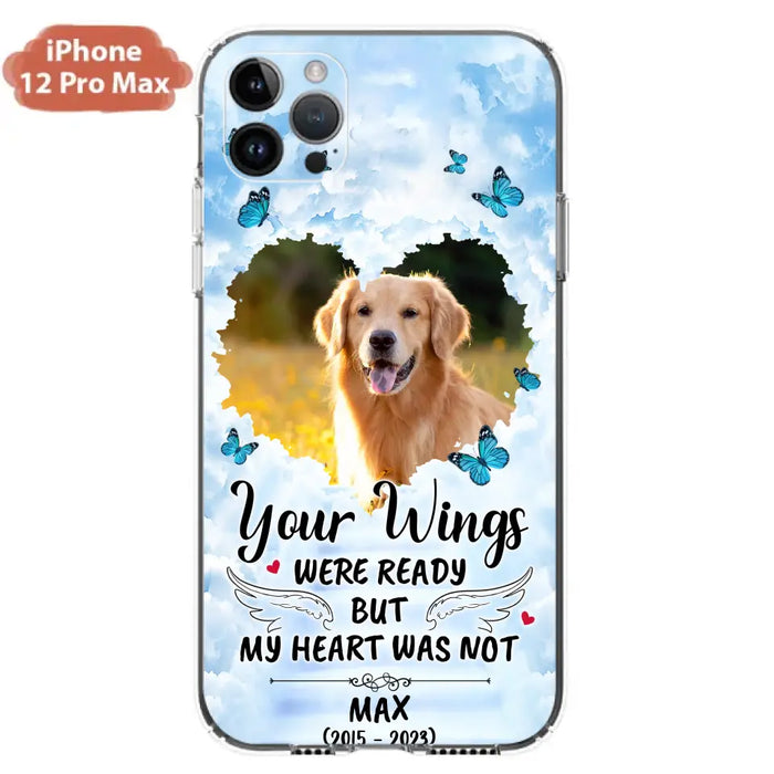 Custom Personalized Memorial iPhone/ Samsung Case - Upload Photo - Memorial Gift Idea For Family Member/ Pet Lover - Your Wings Were Ready But My Heart Was Not