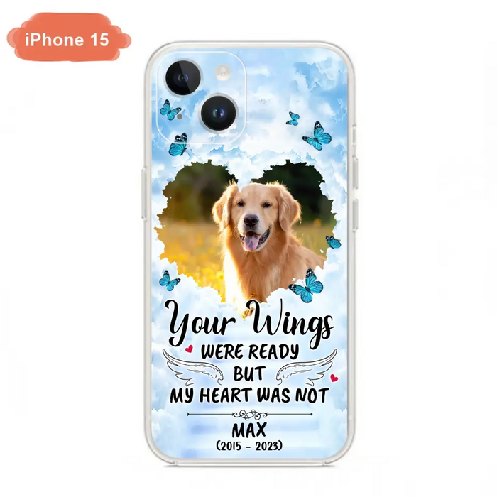 Custom Personalized Memorial iPhone/ Samsung Case - Upload Photo - Memorial Gift Idea For Family Member/ Pet Lover - Your Wings Were Ready But My Heart Was Not