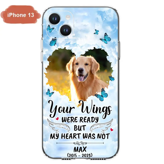 Custom Personalized Memorial iPhone/ Samsung Case - Upload Photo - Memorial Gift Idea For Family Member/ Pet Lover - Your Wings Were Ready But My Heart Was Not