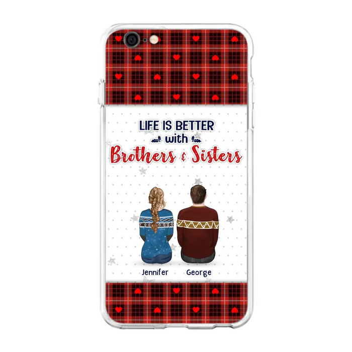 Custom Personalized Brothers Sisters Phone Case - Upto 10 People - Christmas Gift Idea For Siblings/ Family - Life Is Better With Brothers & Sisters - Case For iPhone And Samsung