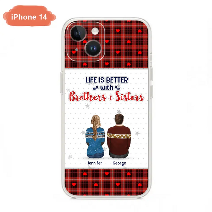 Custom Personalized Brothers Sisters Phone Case - Upto 10 People - Christmas Gift Idea For Siblings/ Family - Life Is Better With Brothers & Sisters - Case For iPhone And Samsung