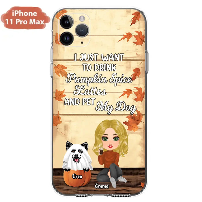 Custom Personalized Girl Dog/Cat Phone Case - Upto 5 Pets - Autumn Gift For Dog/Cat Lover - I Just Want To Drink Pumpkin Spice Lattes And Pet My Dogs - Case For iPhone And Samsung