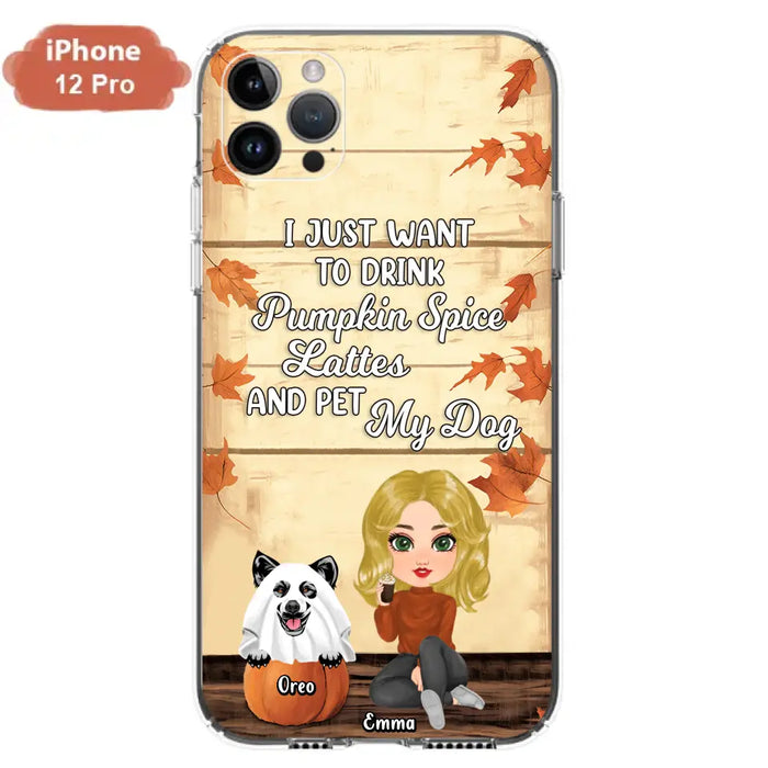 Custom Personalized Girl Dog/Cat Phone Case - Upto 5 Pets - Autumn Gift For Dog/Cat Lover - I Just Want To Drink Pumpkin Spice Lattes And Pet My Dogs - Case For iPhone And Samsung