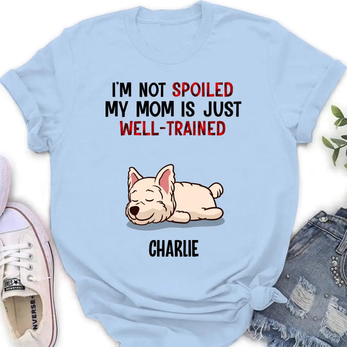 Custom Personalized Pet Shirt/Hoodie - Upto 4 Dogs/Cats - Mother's Day/Father's Day Gift Idea for Dog/Cat Lovers - I'm Not Spoiled My Mom Is Just Well-Trained