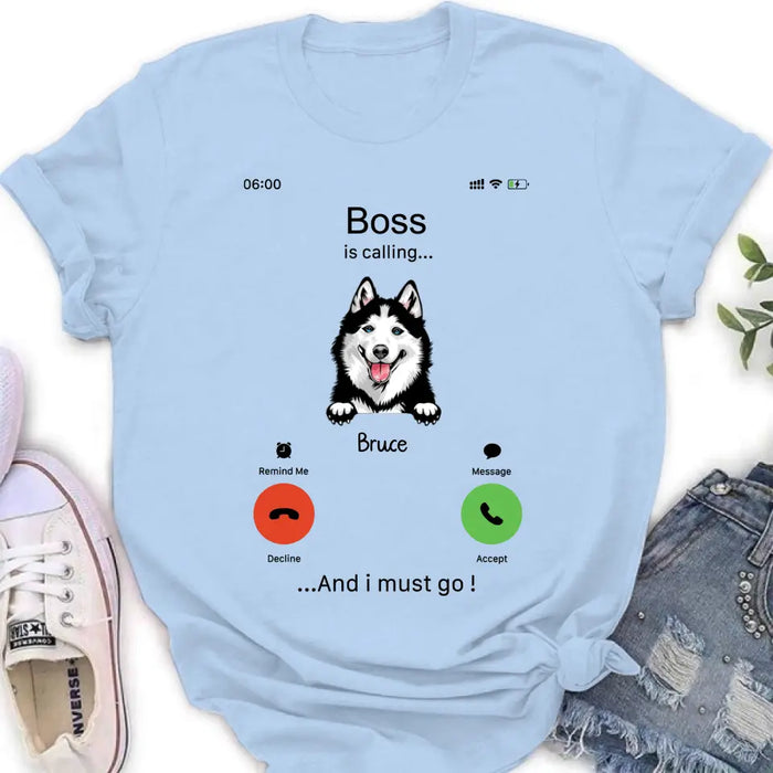 Custom Personalized Dog T-shirt/ Hoodie - Gift Idea For Dog Lover/Mother's Day/Father's Day - Upto 5 Dogs - Boss Is Calling And I Must Go