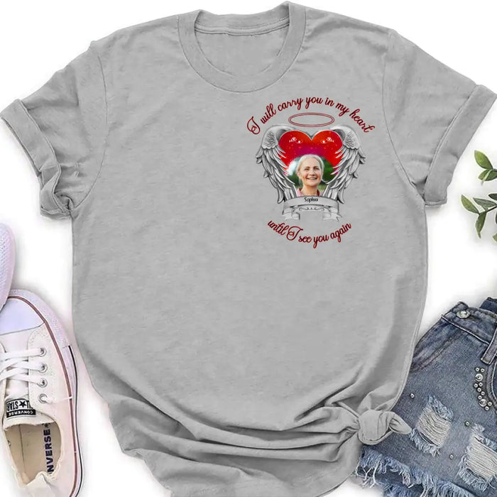 Custom Personalized Memorial Photo Shirt/Hoodie - Memorial Gift Idea for Mother's Day/Father's Day - I Will Carry You In My Heart Until I See You Again