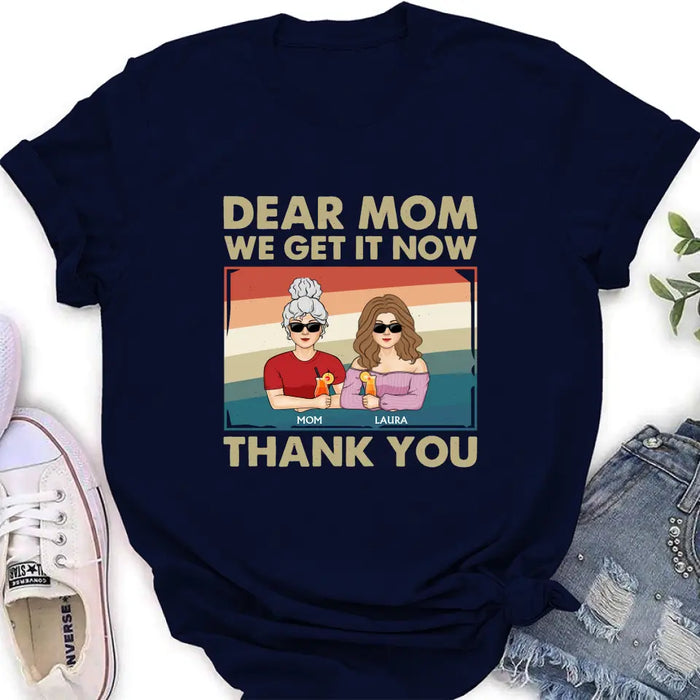 Custom Personalized Dear Mom Shirt/Hoodie - Mom With Upto 4 Children - Mother's Day Gift Idea For Mom - I Get It Now Thank You