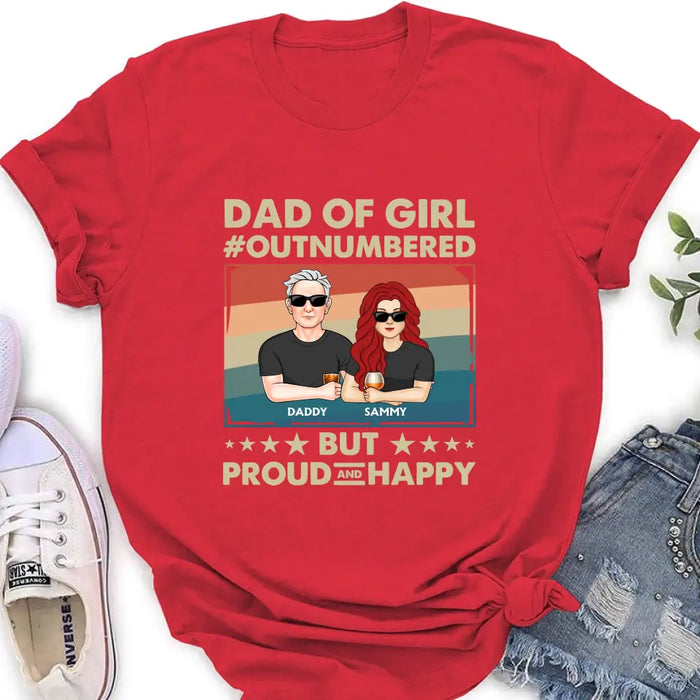 Custom Personalized Dad Shirt/Hoodie - Dad with up to 6 Daughters - Father's Day Gift Idea For Dad - Dad Of Girl Out Numbered But Proud And Happy