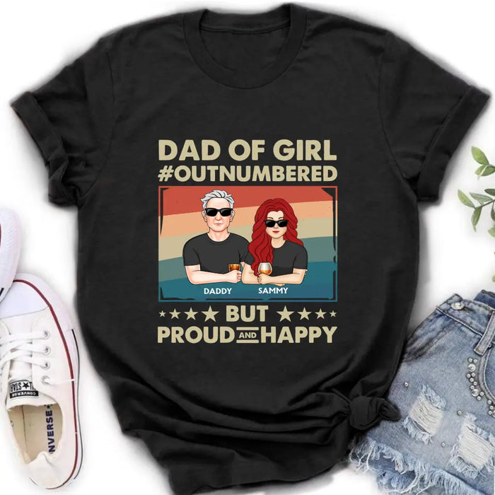 Custom Personalized Dad Shirt/Hoodie - Dad with up to 6 Daughters - Father's Day Gift Idea For Dad - Dad Of Girl Out Numbered But Proud And Happy