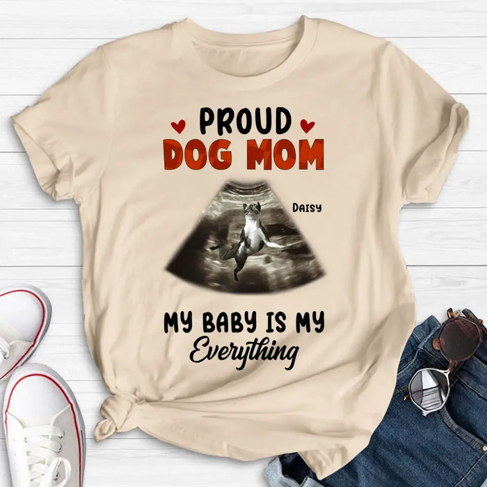 Custom Personalized Dog Photo Shirt/Hoodie - Funny Gift Idea for Dog Lovers - Proud Dog Mom My Baby Is My Everything