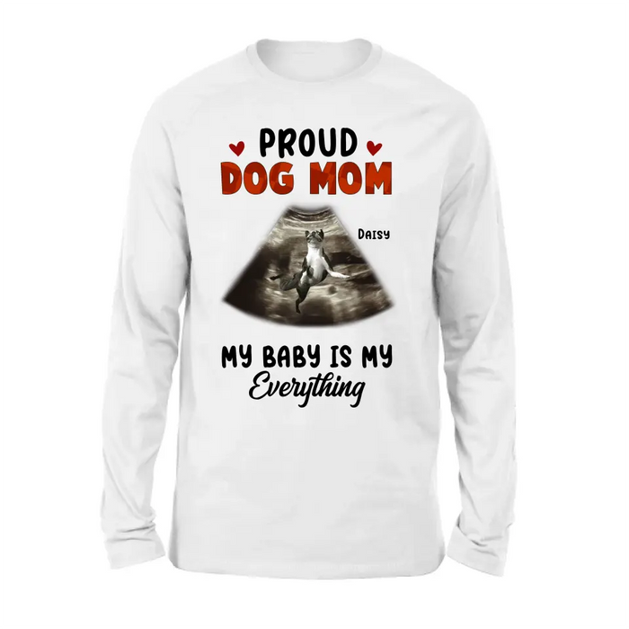 Custom Personalized Dog Photo Shirt/Hoodie - Funny Gift Idea for Dog Lovers - Proud Dog Mom My Baby Is My Everything