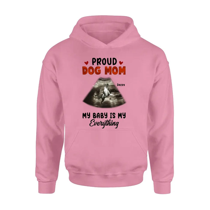 Custom Personalized Dog Photo Shirt/Hoodie - Funny Gift Idea for Dog Lovers - Proud Dog Mom My Baby Is My Everything