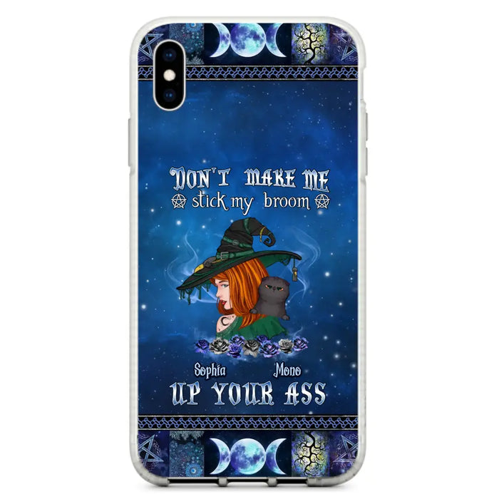 Personalized Witch Phone Case - Gift Idea For Witch Lover/ Halloween - Don't Make Me Stick My Broom Up Your Ass - Case For iPhone/Samsung