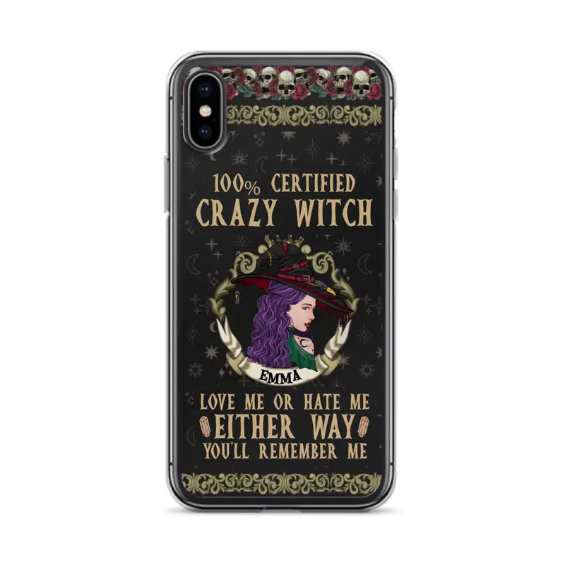 Personalized Witch Phone Case - Gift Idea For Halloween/ Witch - 100% Certified Crazy Witch Love Me Or Hate Me Either Way You'll Remember Me - Case For iPhone/Samsung