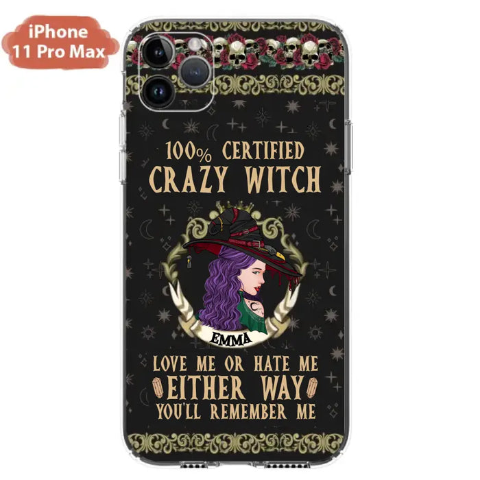 Personalized Witch Phone Case - Gift Idea For Halloween/ Witch - 100% Certified Crazy Witch Love Me Or Hate Me Either Way You'll Remember Me - Case For iPhone/Samsung