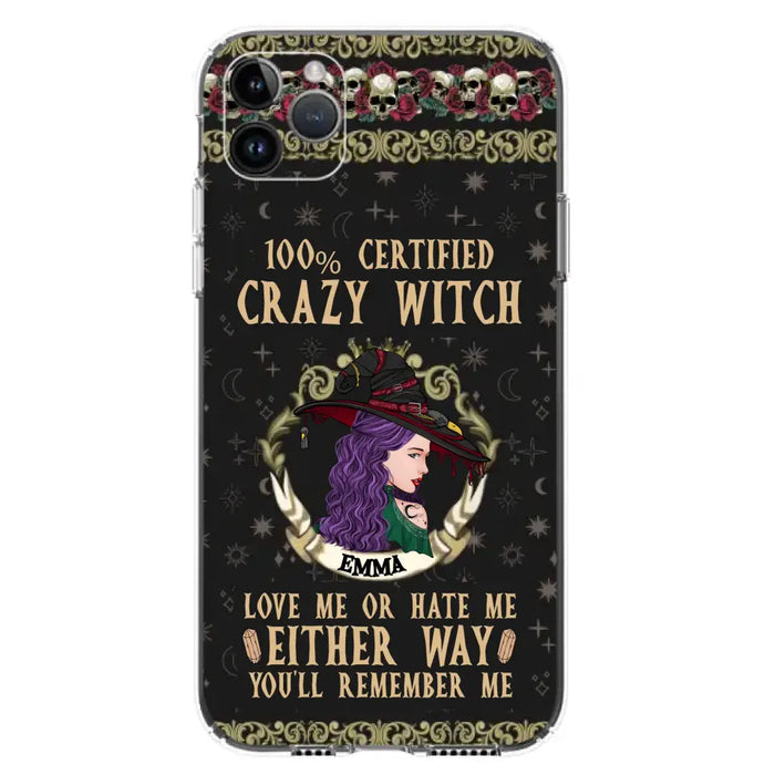 Personalized Witch Phone Case - Gift Idea For Halloween/ Witch - 100% Certified Crazy Witch Love Me Or Hate Me Either Way You'll Remember Me - Case For iPhone/Samsung